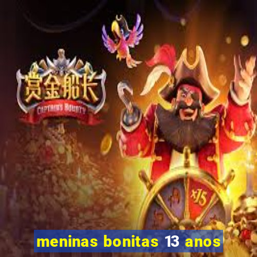 meninas bonitas 13 anos